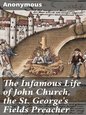 cover image of The Infamous Life of John Church, the St. George's Fields Preacher